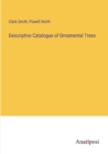 Descriptive Catalogue of Ornamental Trees - Book