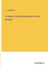 A History of the Massachusetts General Hospital - Book