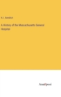 A History of the Massachusetts General Hospital - Book