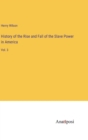 History of the Rise and Fall of the Slave Power in America : Vol. 3 - Book