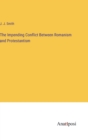 The Impending Conflict Between Romanism and Protestantism - Book