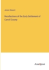 Recollections of the Early Settlement of Carroll County - Book