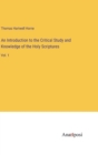 An Introduction to the Critical Study and Knowledge of the Holy Scriptures : Vol. 1 - Book