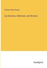 Lay Sermons, Addresses, and Reviews - Book