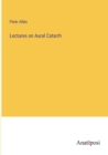 Lectures on Aural Catarrh - Book
