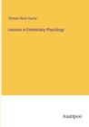Lessons in Elementary Physiology - Book