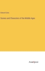 Scenes and Characters of the Middle Ages - Book