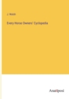 Every Horse Owners' Cyclopedia - Book