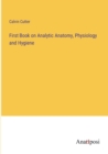 First Book on Analytic Anatomy, Physiology and Hygiene - Book