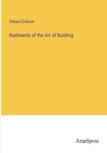 Rudiments of the Art of Building - Book