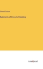 Rudiments of the Art of Building - Book