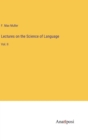 Lectures on the Science of Language : Vol. II - Book