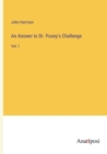 An Answer to Dr. Pusey's Challenge : Vol. I - Book