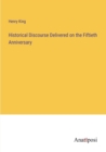 Historical Discourse Delivered on the Fiftieth Anniversary - Book