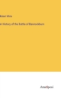 A History of the Battle of Bannockburn - Book