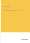 The Horse in the Stable and the Field - Book