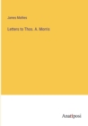 Letters to Thos. A. Morris - Book