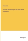 Lectures Introductory to the Study of the Pentateuch - Book