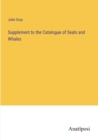 Supplement to the Catalogue of Seals and Whales - Book