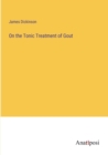 On the Tonic Treatment of Gout - Book