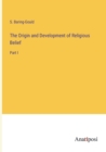 The Origin and Development of Religious Belief : Part I - Book