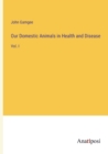 Our Domestic Animals in Health and Disease : Vol. I - Book