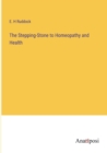 The Stepping-Stone to Homeopathy and Health - Book