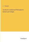 Text-Book in Intellectual Philosophy for Schools and Colleges - Book