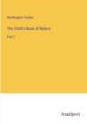 The Child's Book of Nature : Part 1 - Book