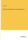 Bulletin du Bibliophile et du Bibliothecaire - Book