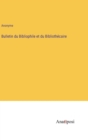 Bulletin du Bibliophile et du Bibliothecaire - Book