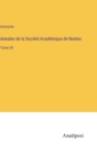 Annales de la Societe Academique de Nantes : Tome 39 - Book