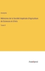 Memoires de la Societe Imperiale d'Agriculture de Sciences et d'Arts : Tome 9 - Book
