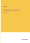 Correspondance de Napoleon I : Tome 23 - Book