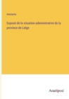 Expose de la situation administrative de la province de Liege - Book