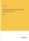 Bulletin Hebdomadaire de l'Association Scientifique de France : Tome 4 - Book