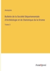 Bulletin de la Societe Departementale d'Archeologie et de Statistique da la Drome : Tome 3 - Book