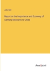 Report on the Importance and Economy of Sanitary Measures to Cities - Book