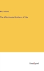 The Affectionate Brothers : A Tale - Book