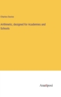 Arithmetic, designed for Academies and Schools - Book