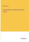 On the Influence of Variations of Electric Tension - Book
