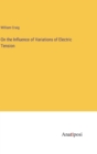 On the Influence of Variations of Electric Tension - Book