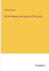 On the Diseases and Injuries of the Joints - Book