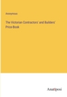 The Victorian Contractors' and Builders' Price-Book - Book