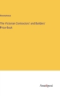 The Victorian Contractors' and Builders' Price-Book - Book