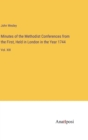 Minutes of the Methodist Conferences from the First, Held in London in the Year 1744 : Vol. XIII - Book