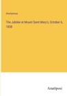 The Jubilee at Mount Saint Mary's, October 6, 1858 - Book
