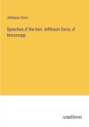Speeches of the Hon. Jefferson Davis, of Mississippi - Book