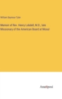 Memoir of Rev. Henry Lobdell, M.D., late Missionary of the American Board at Mosul - Book