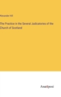 The Practice in the Several Judicatories of the Church of Scotland - Book